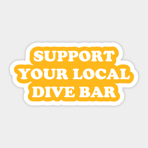 Support Your Local Dive Bar Sticker by jesso